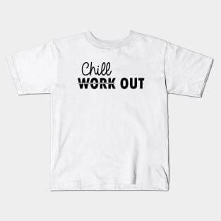 chill out instead of work out Kids T-Shirt